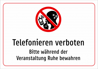 Telefonieren verboten - Bitte während der Veranstaltung Ruhe bewahren