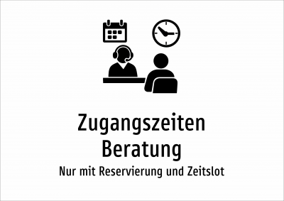 Zugangszeiten Beratung - Nur mit Reservierung und Zeitslot