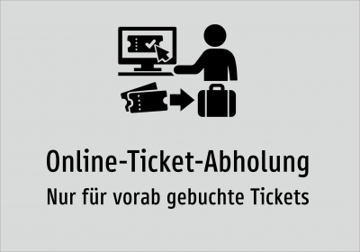 Online-Ticket-Abholung - Nur für vorab gebuchte Tickets