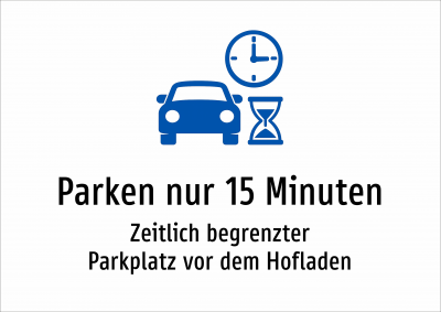 Parken nur 15 Minuten - Zeitlich begrenzter Parkplatz vor dem Hofladen