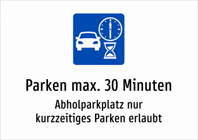 Parken max. 30 Minuten - Abholparkplatz nur kurzzeitiges Parken erlaubt