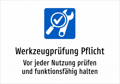 Werkzeugprüfung Pflicht - Vor jeder Nutzung prüfen und funktionsfähig halten