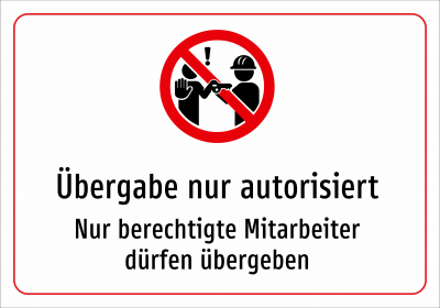 Übergabe nur autorisiert - Nur berechtigte Mitarbeiter dürfen übergeben