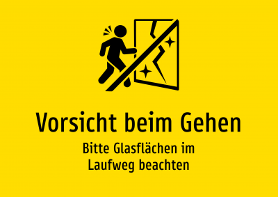 Vorsicht beim Gehen - Bitte Glasflächen im Laufweg beachten