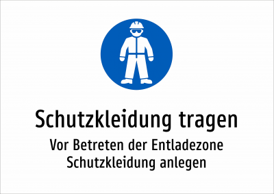 Schutzkleidung tragen - Vor Betreten der Entladezone Schutzkleidung anlegen