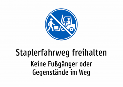 Staplerfahrweg freihalten - Keine Fußgänger oder Gegenstände im Weg