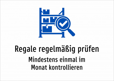 Regale regelmäßig prüfen - Mindestens einmal im Monat kontrollieren