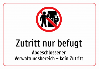 Zutritt nur befugt - Abgeschlossener Verwaltungsbereich – kein Zutritt