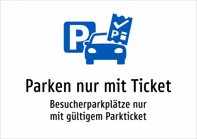 Parken nur mit Ticket - Besucherparkplätze nur mit gültigem Parkticket