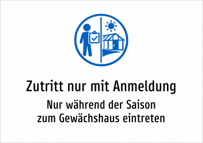 Zutritt nur mit Anmeldung - Nur während der Saison zum Gewächshaus eintreten