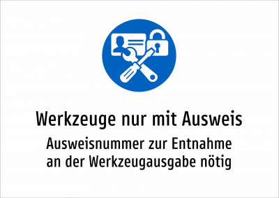 Werkzeuge nur mit Ausweis - Ausweisnummer zur Entnahme an der Werkzeugausgabe nötig