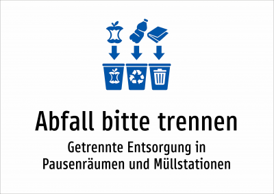 Abfall bitte trennen - Getrennte Entsorgung in Pausenräumen und Müllstationen