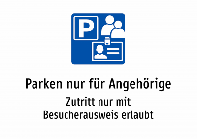Parken nur für Angehörige - Zutritt nur mit Besucherausweis erlaubt