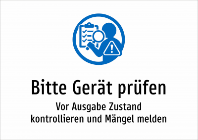 Bitte Gerät prüfen - Vor Ausgabe Zustand kontrollieren und Mängel melden
