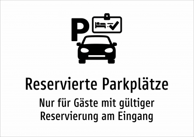 Reservierte Parkplätze - Nur für Gäste mit gültiger Reservierung am Eingang