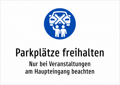 Parkplätze freihalten - Nur bei Veranstaltungen am Haupteingang beachten