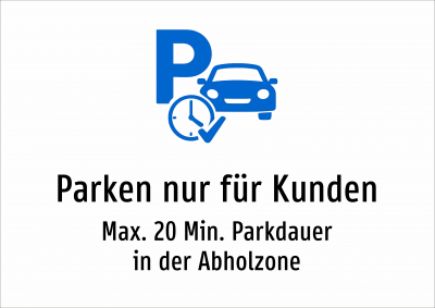 Parken nur für Kunden - Max. 20 Min. Parkdauer in der Abholzone