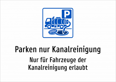Parken nur Kanalreinigung - Nur für Fahrzeuge der Kanalreinigung erlaubt