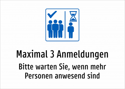 Maximal 3 Anmeldungen - Bitte warten Sie, wenn mehr Personen anwesend sind