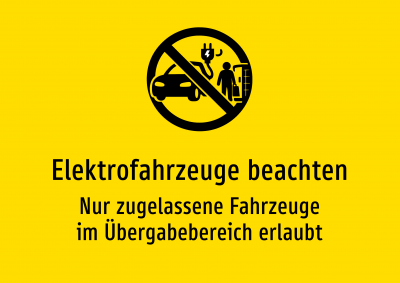 Elektrofahrzeuge beachten - Nur zugelassene Fahrzeuge im Übergabebereich erlaubt