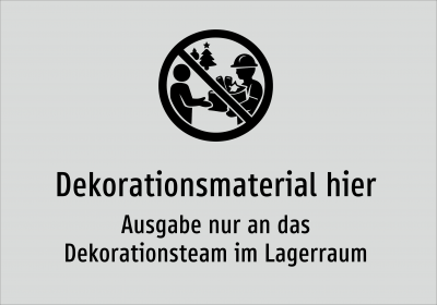 Dekorationsmaterial hier - Ausgabe nur an das Dekorationsteam im Lagerraum