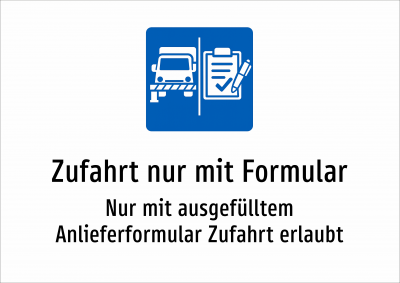 Zufahrt nur mit Formular - Nur mit ausgefülltem Anlieferformular Zufahrt erlaubt