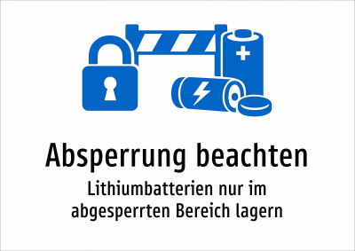 Absperrung beachten - Lithiumbatterien nur im abgesperrten Bereich lagern