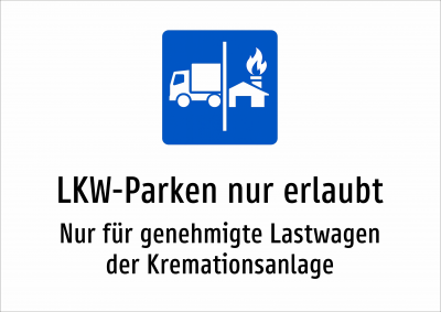LKW-Parken nur erlaubt - Nur für genehmigte Lastwagen der Kremationsanlage