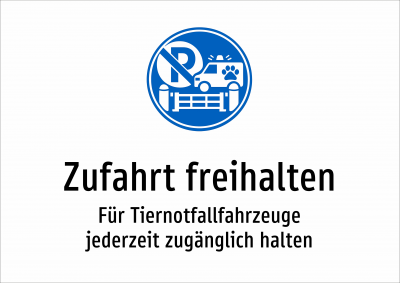 Zufahrt freihalten - Für Tiernotfallfahrzeuge jederzeit zugänglich halten