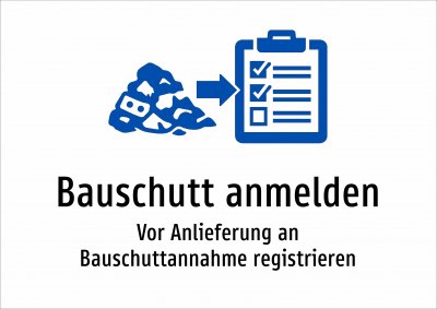Bauschutt anmelden - Vor Anlieferung an Bauschuttannahme registrieren