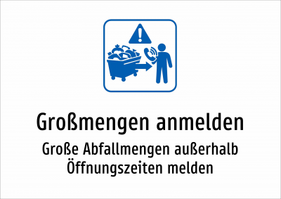 Großmengen anmelden - Große Abfallmengen außerhalb Öffnungszeiten melden