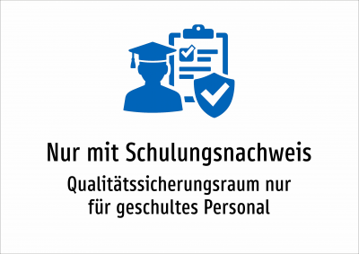 Nur mit Schulungsnachweis - Qualitätssicherungsraum nur für geschultes Personal