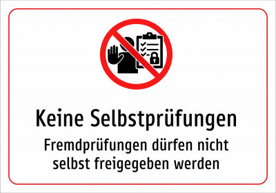 Keine Selbstprüfungen - Fremdprüfungen dürfen nicht selbst freigegeben werden