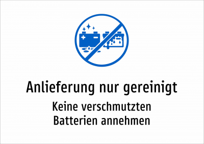 Anlieferung nur gereinigt - Keine verschmutzten Batterien annehmen