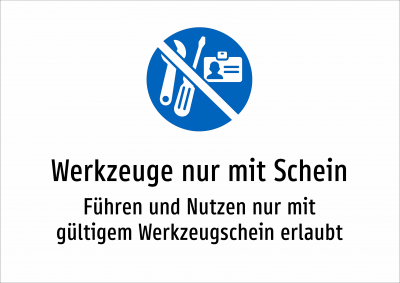 Werkzeuge nur mit Schein - Führen und Nutzen nur mit gültigem Werkzeugschein erlaubt