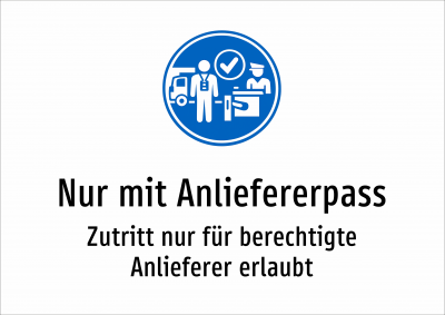 Nur mit Anliefererpass - Zutritt nur für berechtigte Anlieferer erlaubt