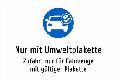 Nur mit Umweltplakette - Zufahrt nur für Fahrzeuge mit gültiger Plakette