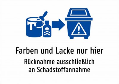 Farben und Lacke nur hier - Rücknahme ausschließlich an Schadstoffannahme