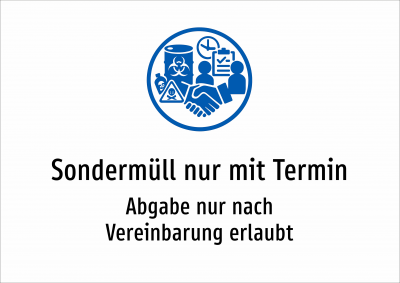 Sondermüll nur mit Termin - Abgabe nur nach Vereinbarung erlaubt