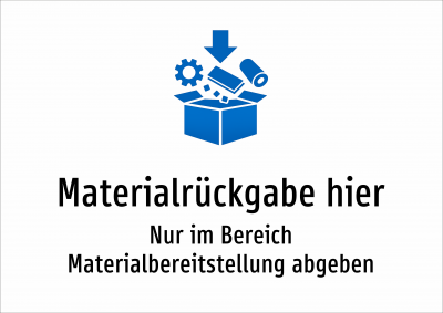 Materialrückgabe hier - Nur im Bereich Materialbereitstellung abgeben