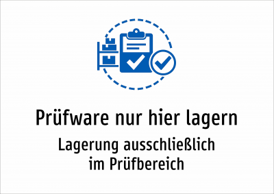 Prüfware nur hier lagern - Lagerung ausschließlich im Prüfbereich