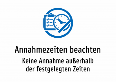 Annahmezeiten beachten - Keine Annahme außerhalb der festgelegten Zeiten