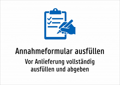 Annahmeformular ausfüllen - Vor Anlieferung vollständig ausfüllen und abgeben