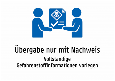 Übergabe nur mit Nachweis - Vollständige Gefahrenstoffinformationen vorlegen