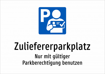 Zuliefererparkplatz - Nur mit gültiger Parkberechtigung benutzen