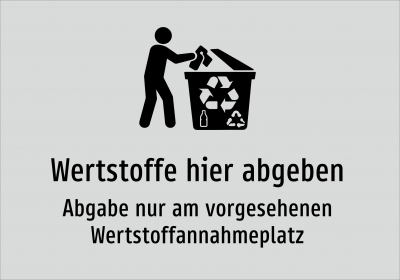 Wertstoffe hier abgeben - Abgabe nur am vorgesehenen Wertstoffannahmeplatz