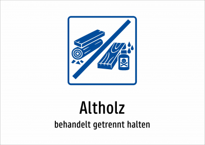 Altholz - behandelt getrennt halten