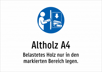Altholz A4 - Belastetes Holz nur in den markierten Bereich legen.