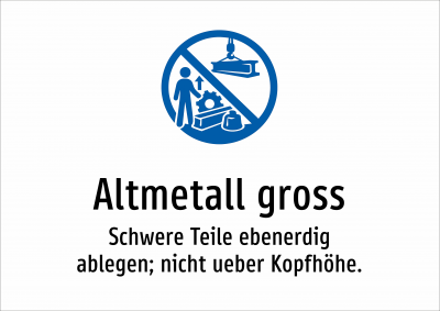 Altmetall gross - Schwere Teile ebenerdig ablegen; nicht ueber Kopfhöhe.
