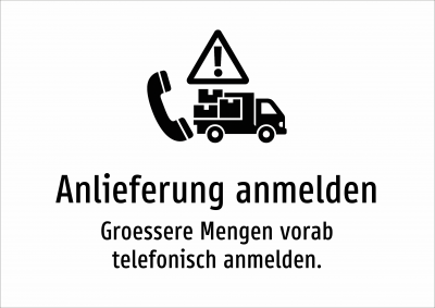 Anlieferung anmelden - Groessere Mengen vorab telefonisch anmelden.